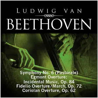 Beethoven: Symphony No. 6 (Pastorale), Egmont Overture - Incidental Music, Op. 84, Fidelio Overture - March, Op. 72, Coriolan Overture, Op. 62 by Frankfurt Opera Orchestra