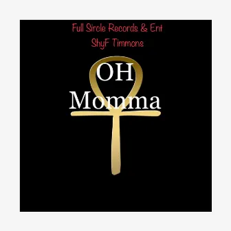 Oh Momma by Shyf Timmons