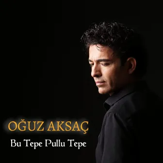 Bu Tepe Pullu Tepe by Oguz Aksaç