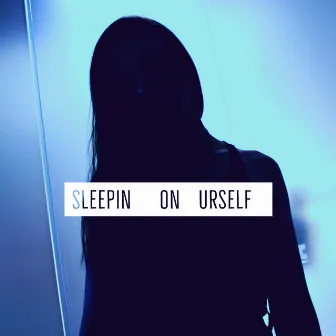 Sleepin' on Urself by Damien Bowen