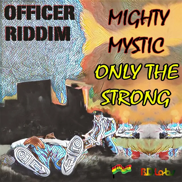 Only the Strong - Officer Riddim