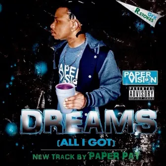 Dreams (All I Got) - Single by Paper Pat