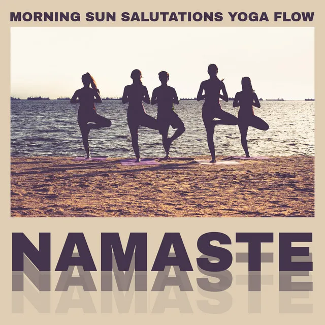 Morning Sun Salutations Yoga Flow: Namaste Healing Music with Nature Sounds for Practice Every Day, Meditation Music and Positive Energy (Calming Sea Waves, Rain, Birds, Garden)