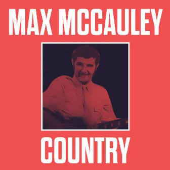 Max McCauley Country by Max McCauley