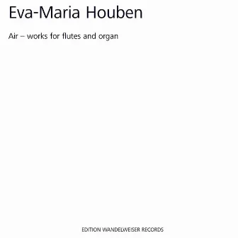 Eva-Maria Houben: Air - Works for Flutes and Organ by Eva-Maria Houben