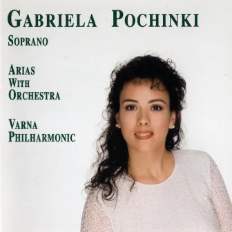 Arias With Orchestra - Varna Philharmonic by Gabriela Pochinki