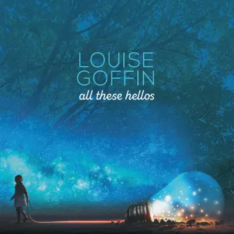 All These Hellos by Louise Goffin