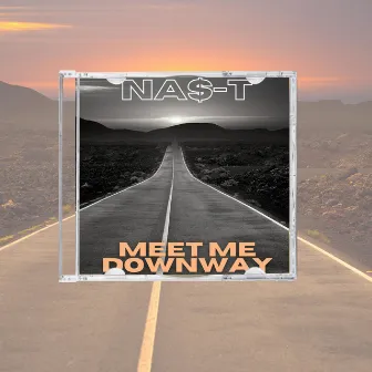 Meet Me Downway by NA$-T