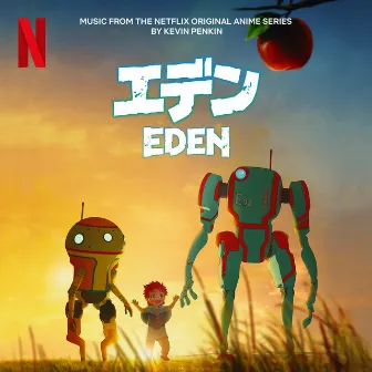 Eden (Music from the Netflix Animated Series) by Kevin Penkin