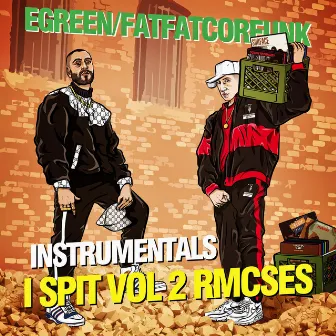 I Spit Vol Two Rmcses Instrumentals by FatFat Corfunk