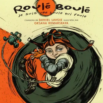 Roulé-Boulé: Je suis une boule qui roule by Daniel Lavoie