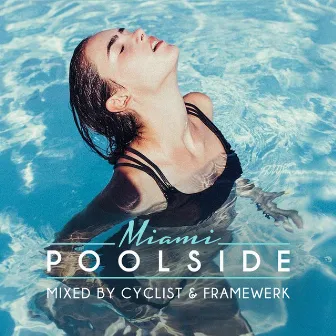 Poolside Miami 2015 by Cyclist