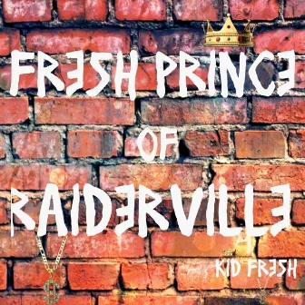 Fresh Prince of Raiderville by Fresh the Baptist