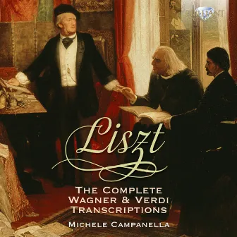 Liszt: The Complete Wagner & Verdi Transcriptions by Michele Campanella