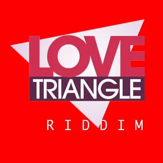 Love Triangle Riddim by Dreaz