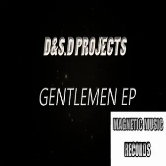 Gentlemen EP by D&S.D Projects