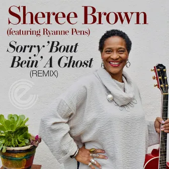 Sorry 'Bout Bein' a Ghost (Remix) by Sheree Brown