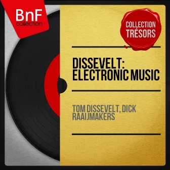 Dissevelt: Electronic Music (Collection trésors, mono version) by Dick Raaijmakers