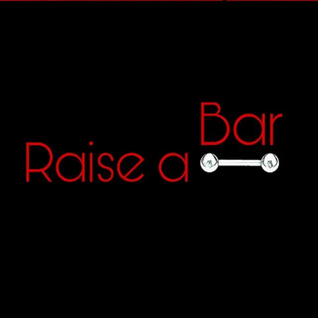 Raise A Bar