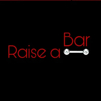 Raise A Bar by Kyllar