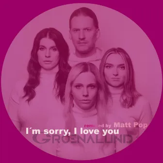 I´m sorry, I love you (Matt Pop Remix) by Groenalund