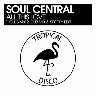 All This Love (Spotify Edition) by Soul Central