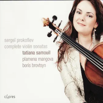 Prokofiev: Complete Violin Sonatas by Tatiana Samouil