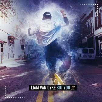 But You by Liam Van Dyke