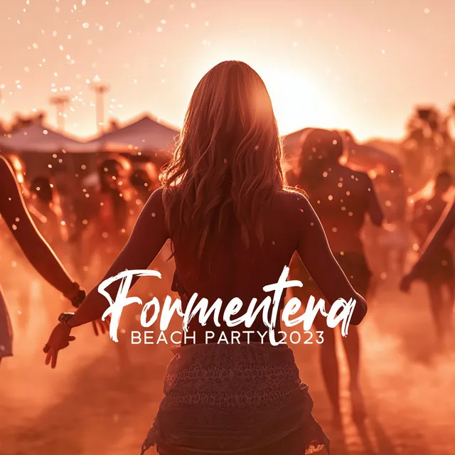 Formentera Beach Party 2023 – Chilling In The Summertime