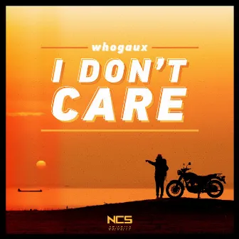 i don't care by whogaux