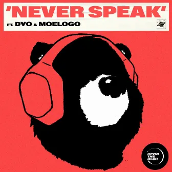 Never Speak (feat. Dyo & Moelogo) by Kevin The Bear