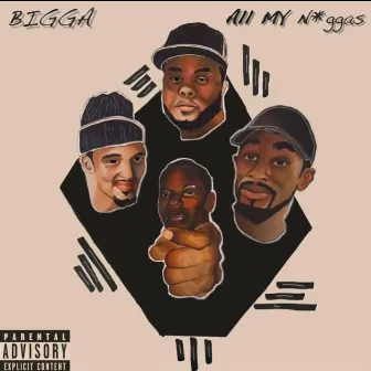 All My Niggas by Bigga