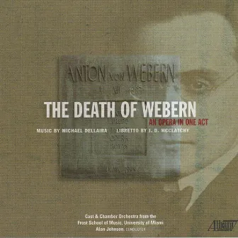 Michael Dellaira: The Death of Webern by Michael Dellaira