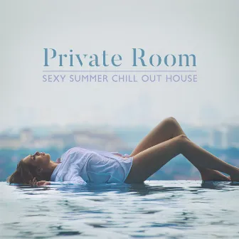 Private Room: Sexy Summer Chill Out House, Relaxation and Dancing Lounge del Mar by Ibiza Chill Out Music Zone