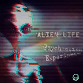 Psychedelic Experience by Alien Life