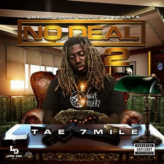 No Deal 2 by Tae 7mile