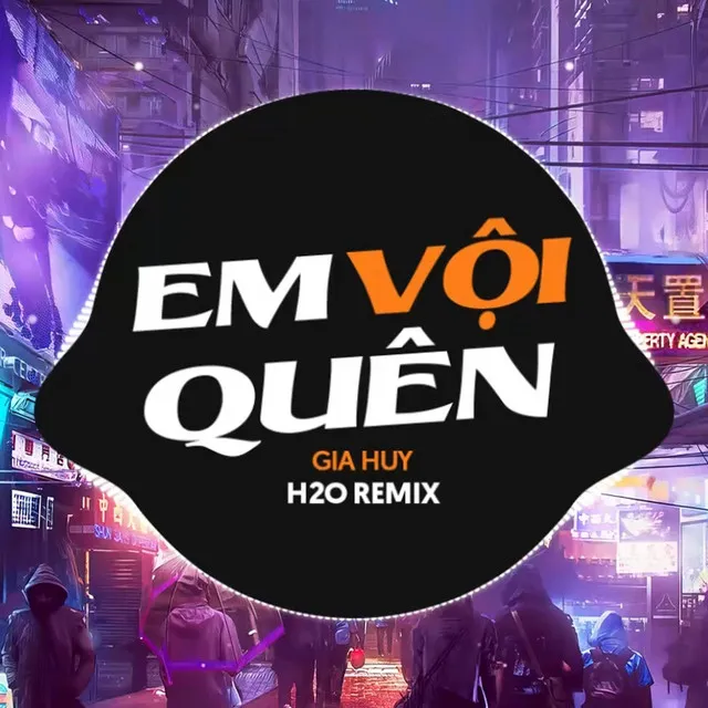 Em Vội Quên Remix