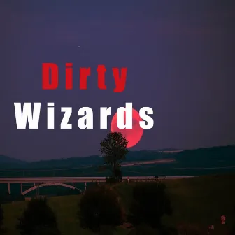 Dirty Wizards by John Hill