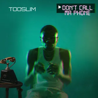 Don't Call Ma Phone by Tooslim