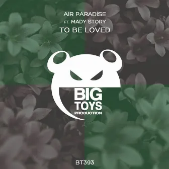 To Be Loved by Air Paradise