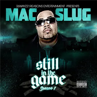 Still in the Game: Season 1 by Mac Slug