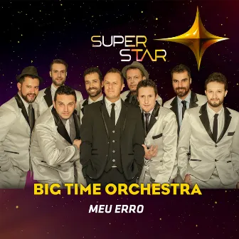 Meu Erro (Superstar) - Single by Big Time Orchestra