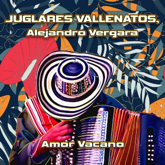 Amor Vacano by Juglares Vallenatos