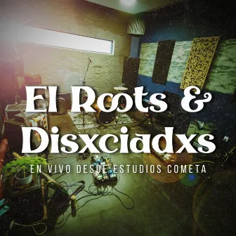 En vivo desde Estudios Cometa by El Roots