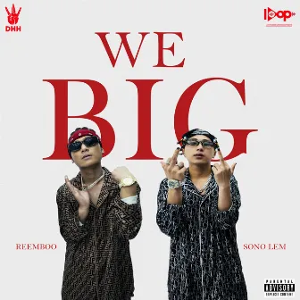 We Big by Reemboo