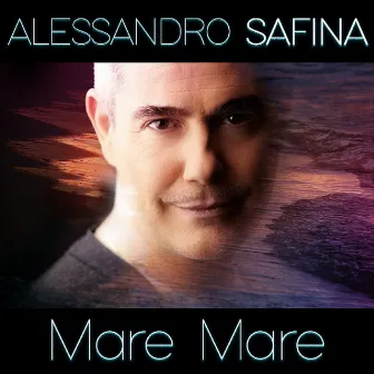 Mare mare by Alessandro Safina