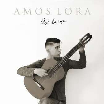 Asi Lo Veo by Amós Lora