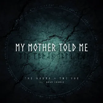 My Mother Told Me by The Hound + The Fox