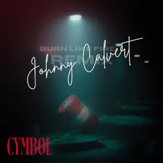 Burn Like Fire (Johnny Calvert Extended Mix) by Cymbol