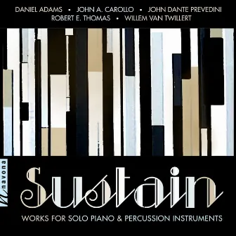 Sustain: Works for Solo Piano & Percussion Instruments by Karolina Rojahn